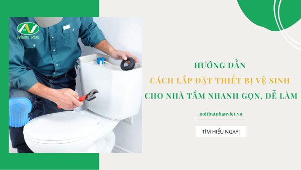 Hướng dẫn cách lắp đặt thiết bị vệ sinh cực đơn giản 